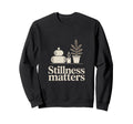 Stillness Matters Minimal Calm Sweatshirt - Fun Novelty Design Unisex - T-Shirt, Sweatshirt, Hoodie
