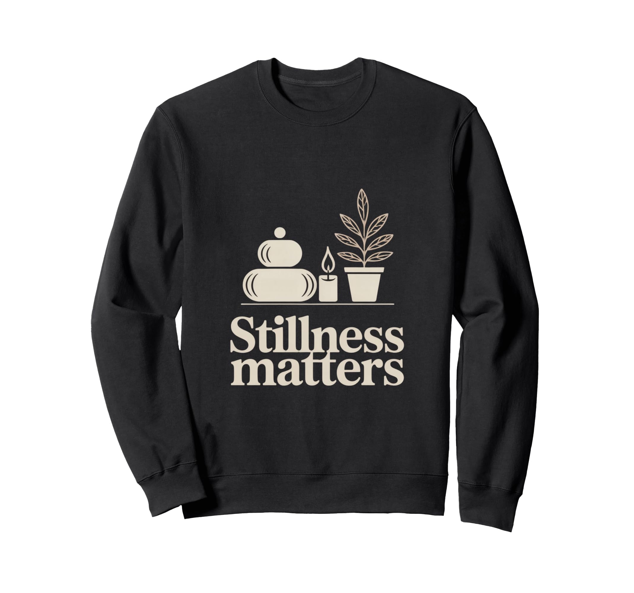 Stillness Matters Minimal Calm Sweatshirt - Fun Novelty Design Unisex - T-Shirt, Sweatshirt, Hoodie