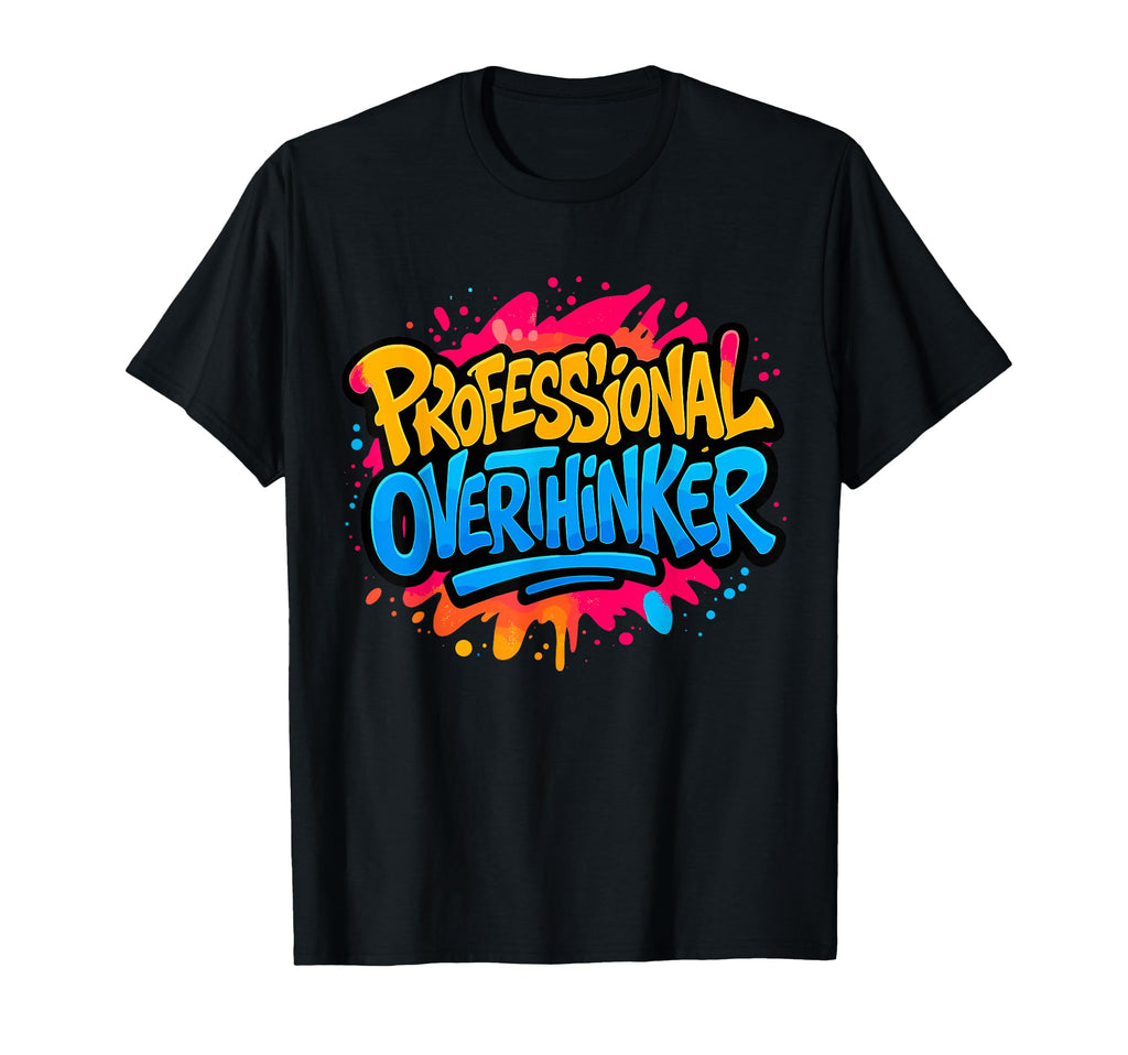 Professional Overthinker Urban T-Shirt - Fun Novelty Design Unisex - T-Shirt, Sweatshirt, Hoodie