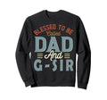 Blessed To Be Called Dad And G Sir Sweatshirt - Graphic Print for Adults - T-Shirt, Sweatshirt, Hoodie