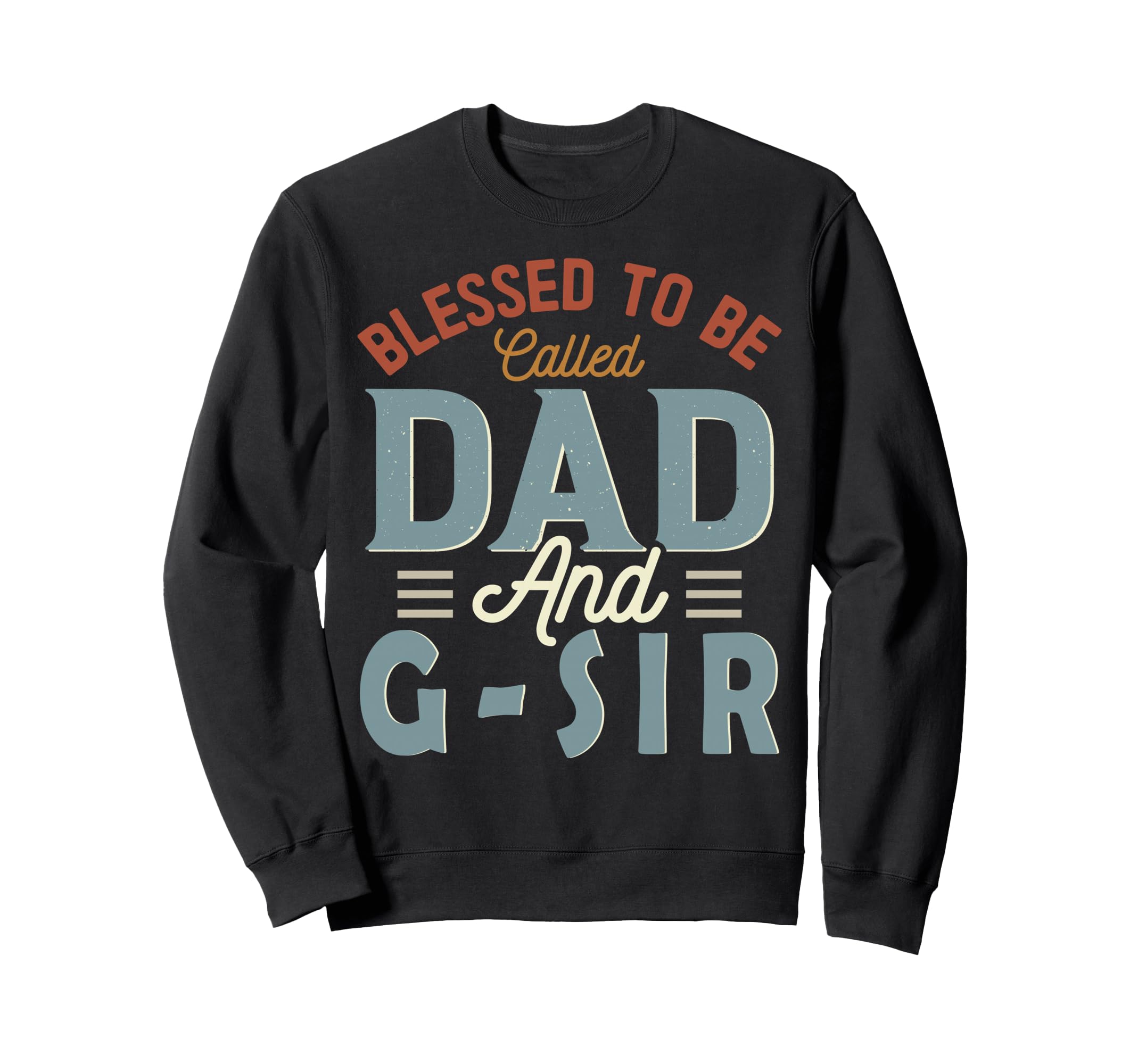 Blessed To Be Called Dad And G Sir Sweatshirt - Graphic Print for Adults - T-Shirt, Sweatshirt, Hoodie