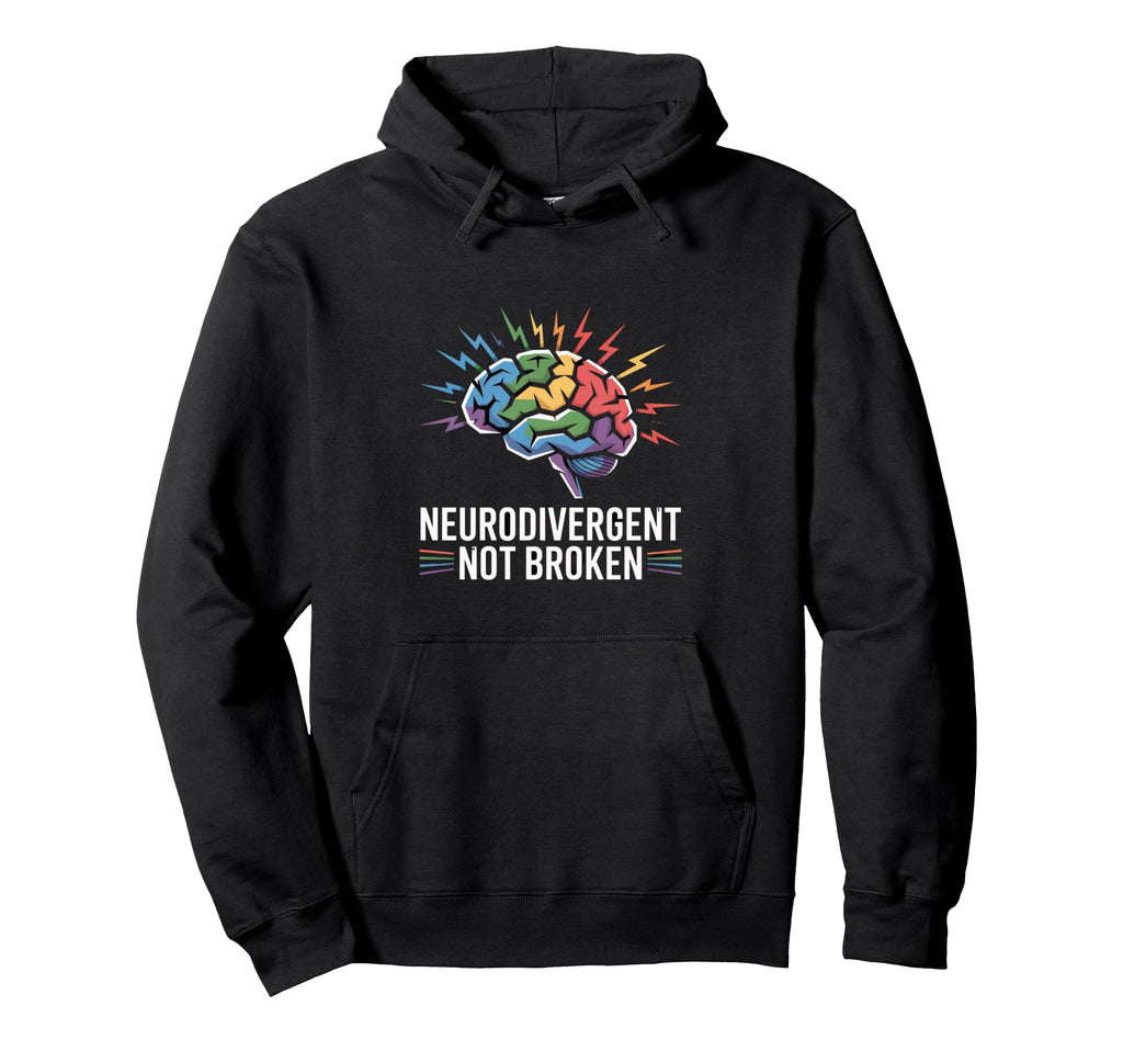 Neurodivergent Not Broken Autism Awareness Hoodie - Novelty Apparel Unisex - T-Shirt, Sweatshirt, Hoodie