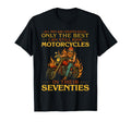 Best Can Still Ride Motorcycles Seventies T-Shirt - Trendy Graphic Unisex - T-Shirt, Sweatshirt, Hoodie