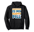 Meditation Is My Happy Pill Hoodie - Fun Novelty Design for Adults - T-Shirt, Sweatshirt, Hoodie