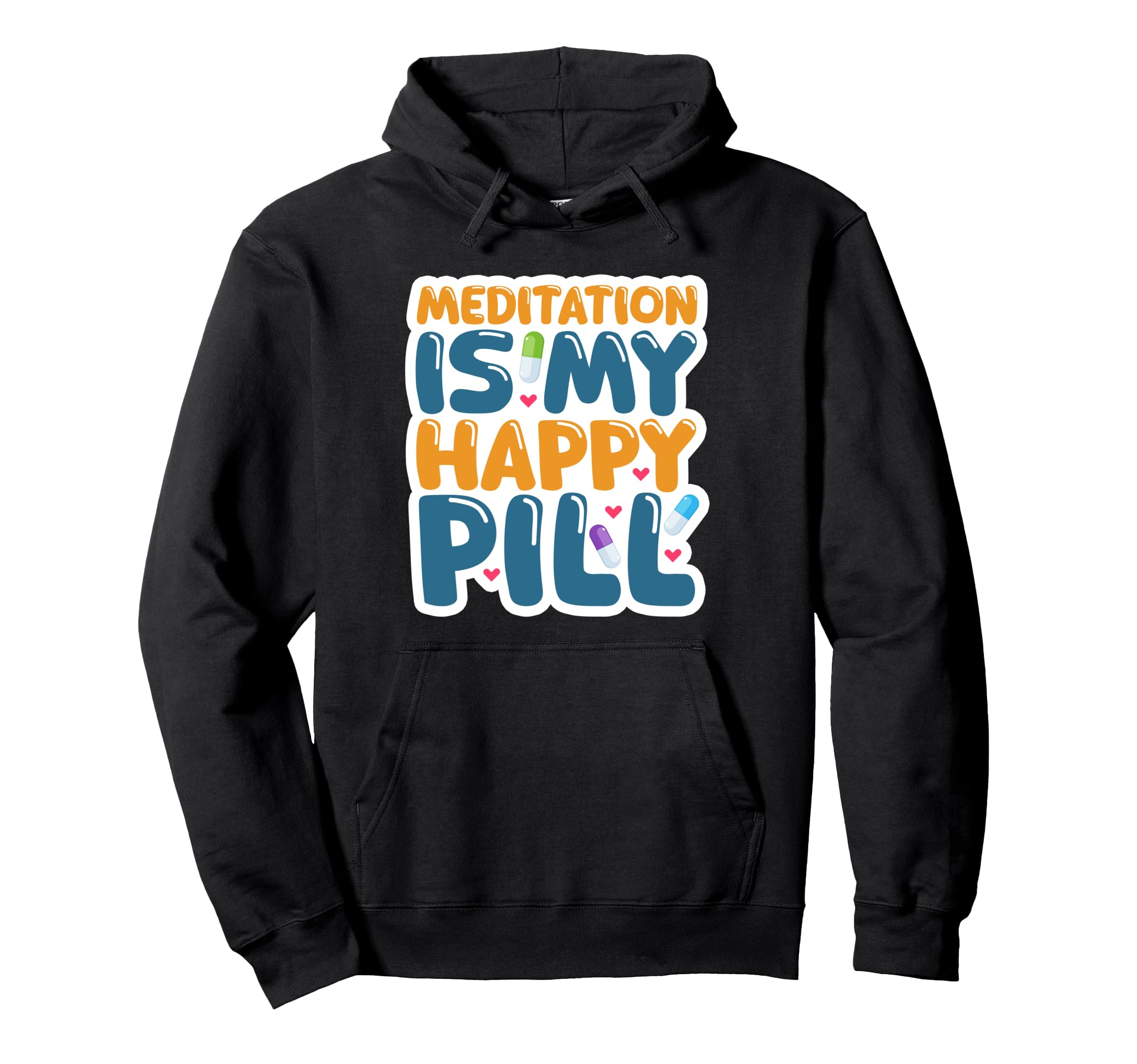 Meditation Is My Happy Pill Hoodie - Fun Novelty Design for Adults - T-Shirt, Sweatshirt, Hoodie