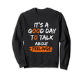 Its Good Day To Talk About Sweatshirt - Custom Art Print for Adults - T-Shirt, Sweatshirt, Hoodie
