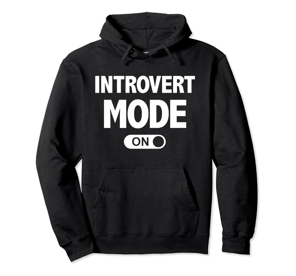 Funny Introvert Mode Introverts Hoodie - Casual Everyday Wear Men Women - T-Shirt, Sweatshirt, Hoodie