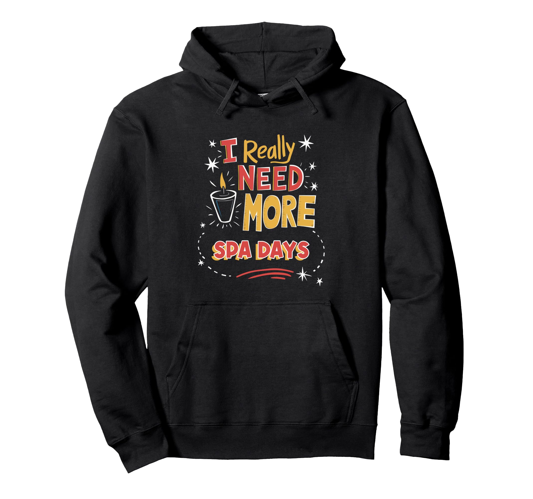 Funny I Really Need More Spa Days Hoodie - Graphic Print Unisex - T-Shirt, Sweatshirt, Hoodie