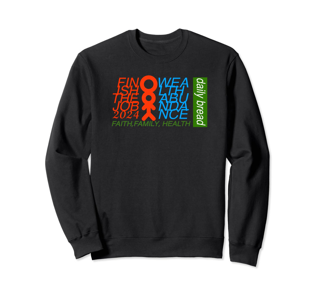 Daily Bread Positive Affirmation Finish Sweatshirt - Trendy Graphic Unisex - T-Shirt, Sweatshirt, Hoodie