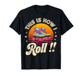 Roller Skating This Is How I Roll T-Shirt - Aesthetic Graphic for Adults - T-Shirt, Sweatshirt, Hoodie