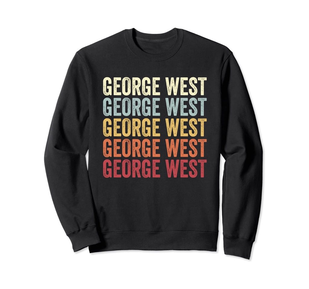 George West Texas George West Sweatshirt - Casual Everyday Wear for Adults - T-Shirt, Sweatshirt, Hoodie
