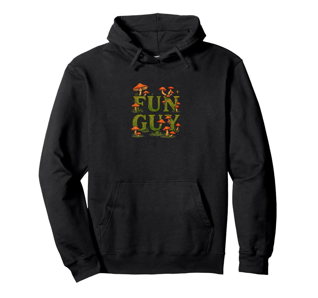 Fun Guy Mushroom Typography Woodland Hoodie - Trendy Graphic Unisex - T-Shirt, Sweatshirt, Hoodie