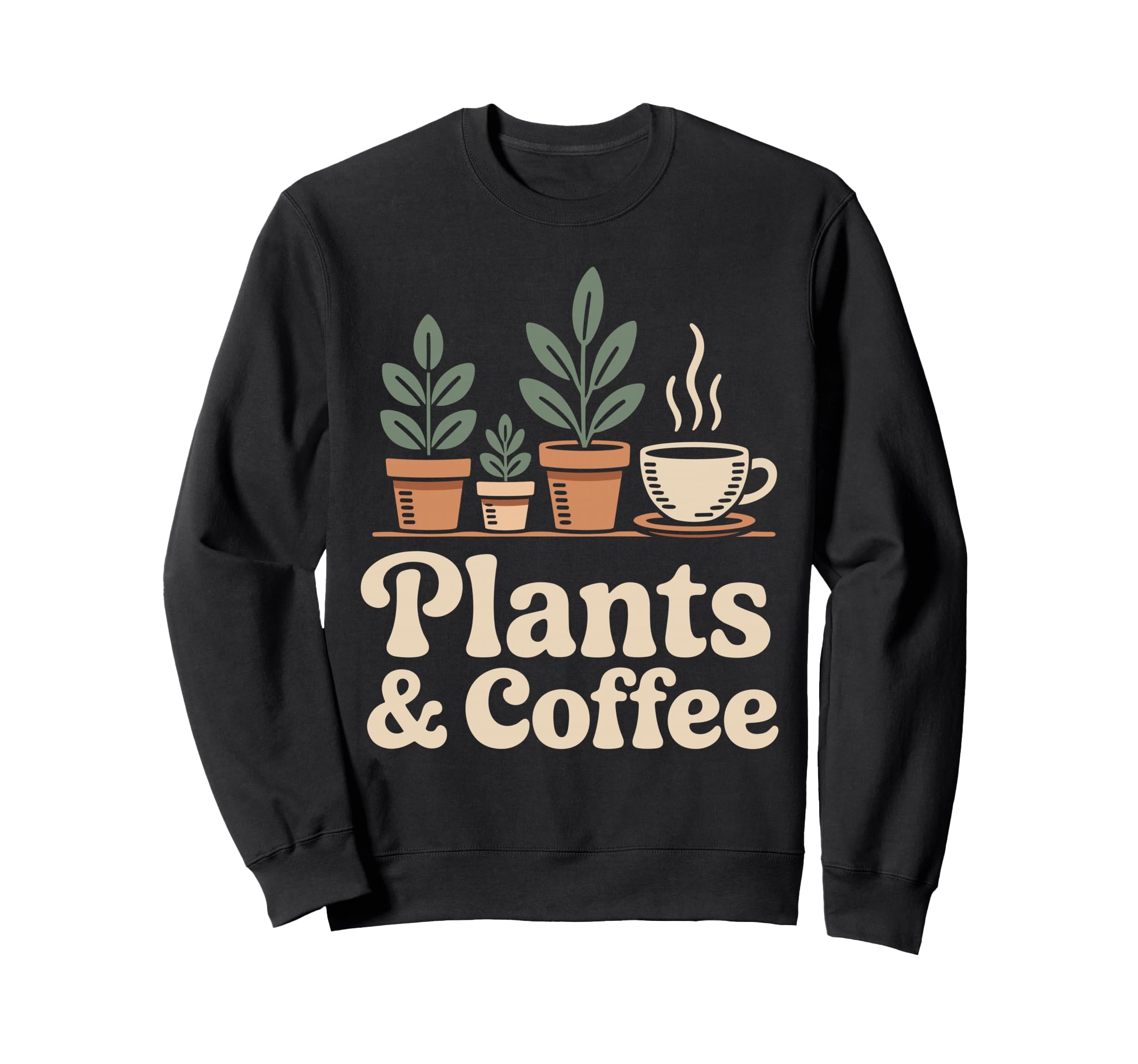Plants And Coffee Gardening Sweatshirt - Casual Everyday Wear Men Women - T-Shirt, Sweatshirt, Hoodie