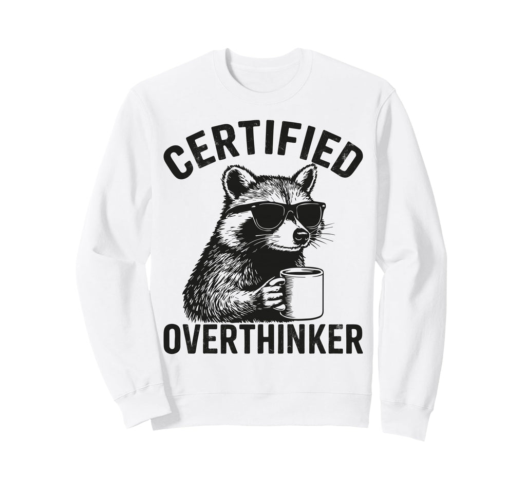 Certified Overthinker Funny Coffee Sweatshirt - Graphic Print Unisex - T-Shirt, Sweatshirt, Hoodie