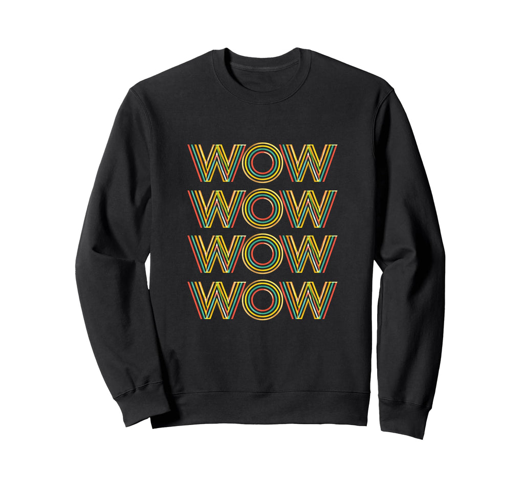 Funny Wow Stacked Typography Sweatshirt - Graphic Print for Adults - T-Shirt, Sweatshirt, Hoodie