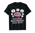 Certified Overthinker Since Birth T-Shirt - Trendy Graphic for Adults - T-Shirt, Sweatshirt, Hoodie