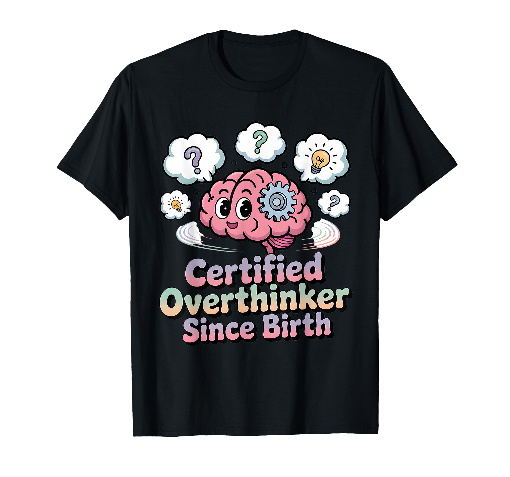 Certified Overthinker Since Birth T-Shirt - Trendy Graphic for Adults - T-Shirt, Sweatshirt, Hoodie