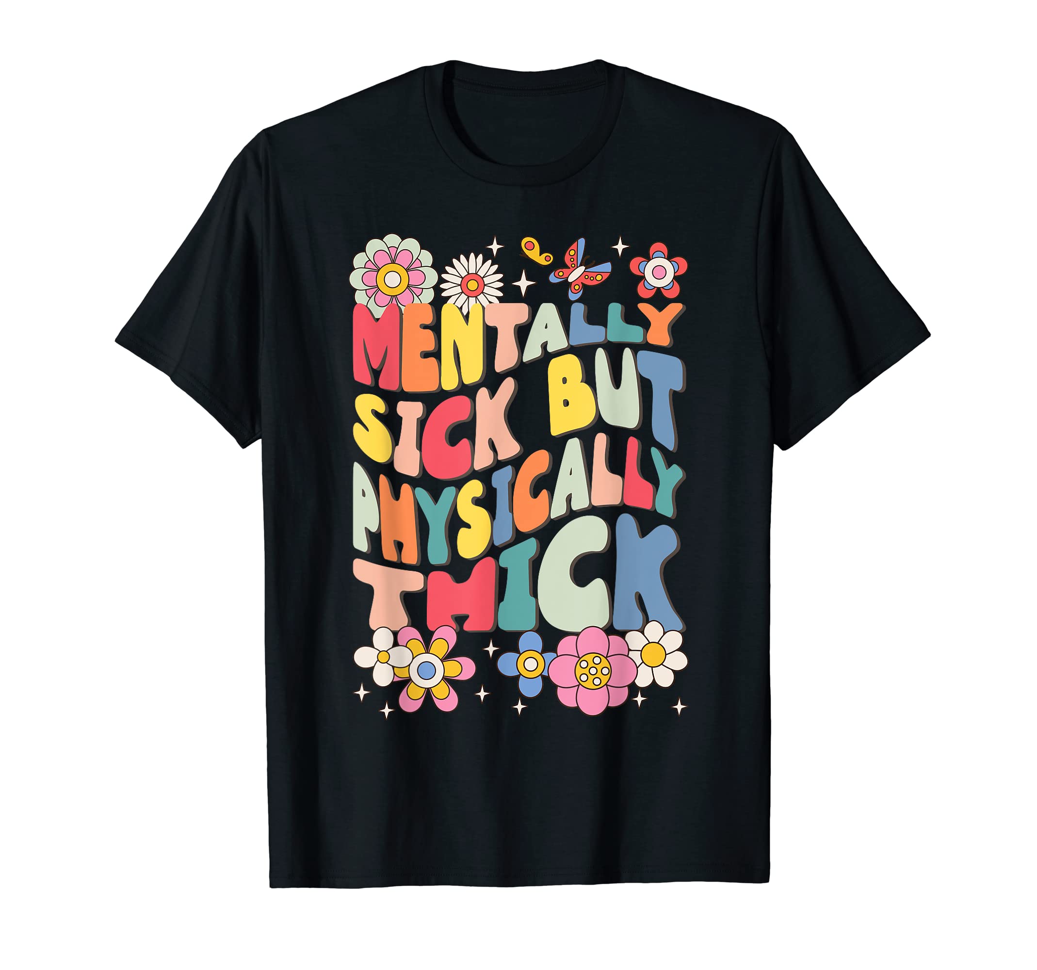Funny Mentally Sick Physically Thick T-Shirt - Custom Art Print Unisex - T-Shirt, Sweatshirt, Hoodie