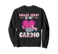 Roller Derby Is My Cardio Roller Sweatshirt - Custom Art Print for Adults - T-Shirt, Sweatshirt, Hoodie