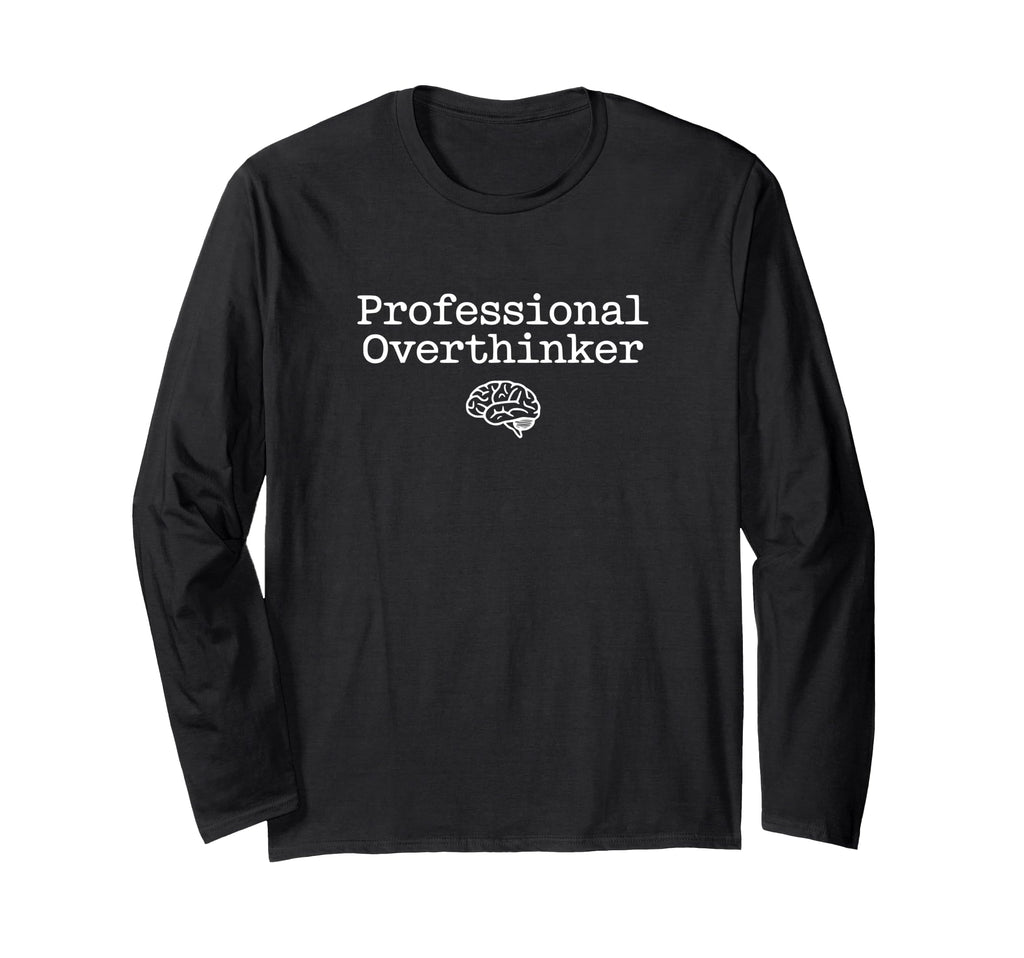 Professional Overthinker Life Is T-Shirt - Casual Everyday Wear for Adults - T-Shirt, Sweatshirt, Hoodie