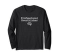 Professional Overthinker Life Is T-Shirt - Casual Everyday Wear for Adults - T-Shirt, Sweatshirt, Hoodie