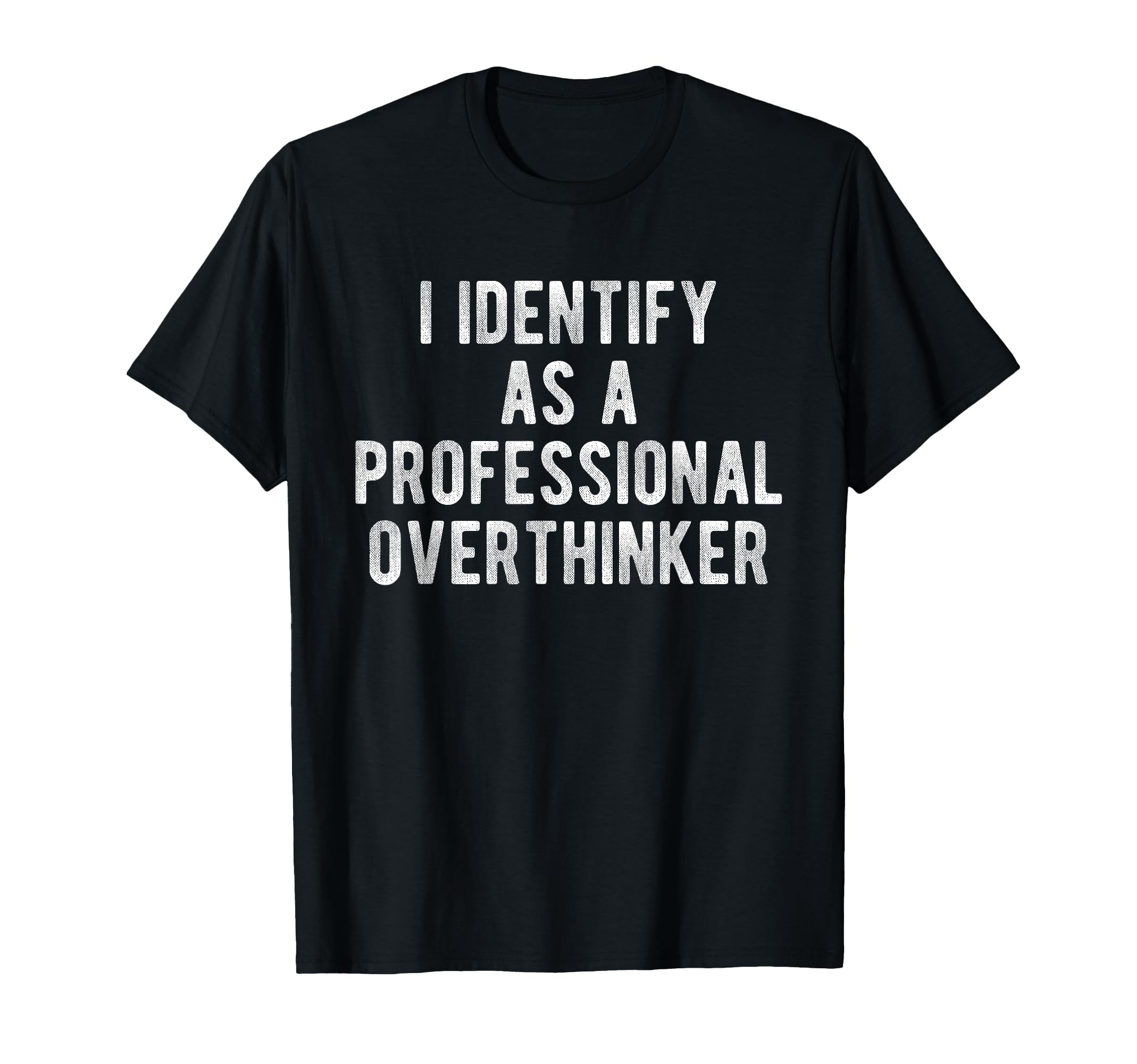I Identify As Professional T-Shirt - Custom Art Print for Adults - T-Shirt, Sweatshirt, Hoodie