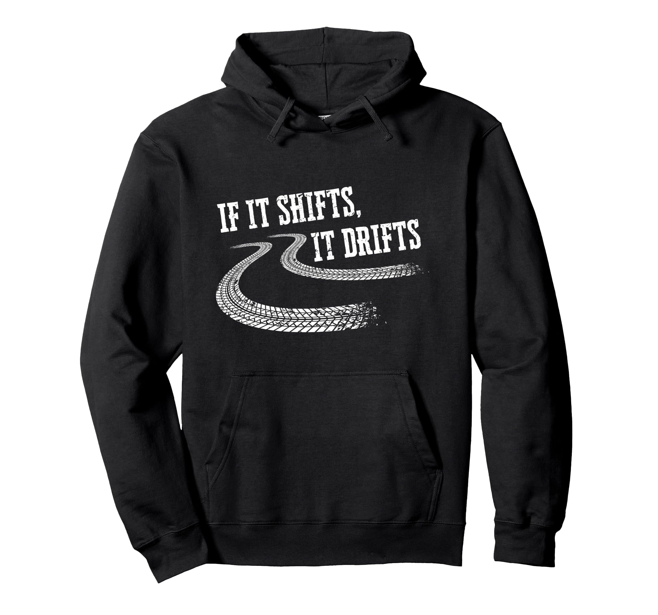 If It Shifts It Drifts Funny Racing Car Hoodie - Unique Graphic Unisex - T-Shirt, Sweatshirt, Hoodie