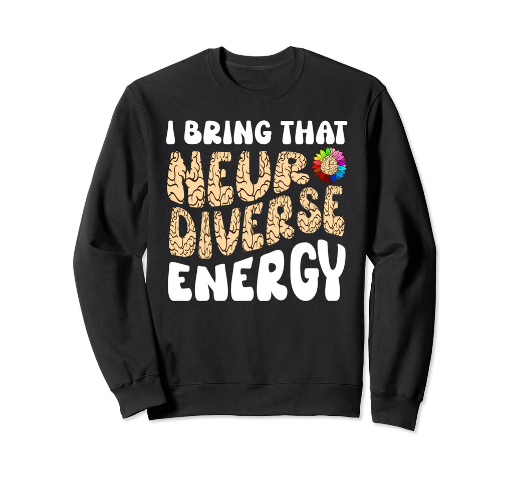 Neurodiverse Energy Autism Adhd Sweatshirt - Aesthetic Graphic Unisex - T-Shirt, Sweatshirt, Hoodie