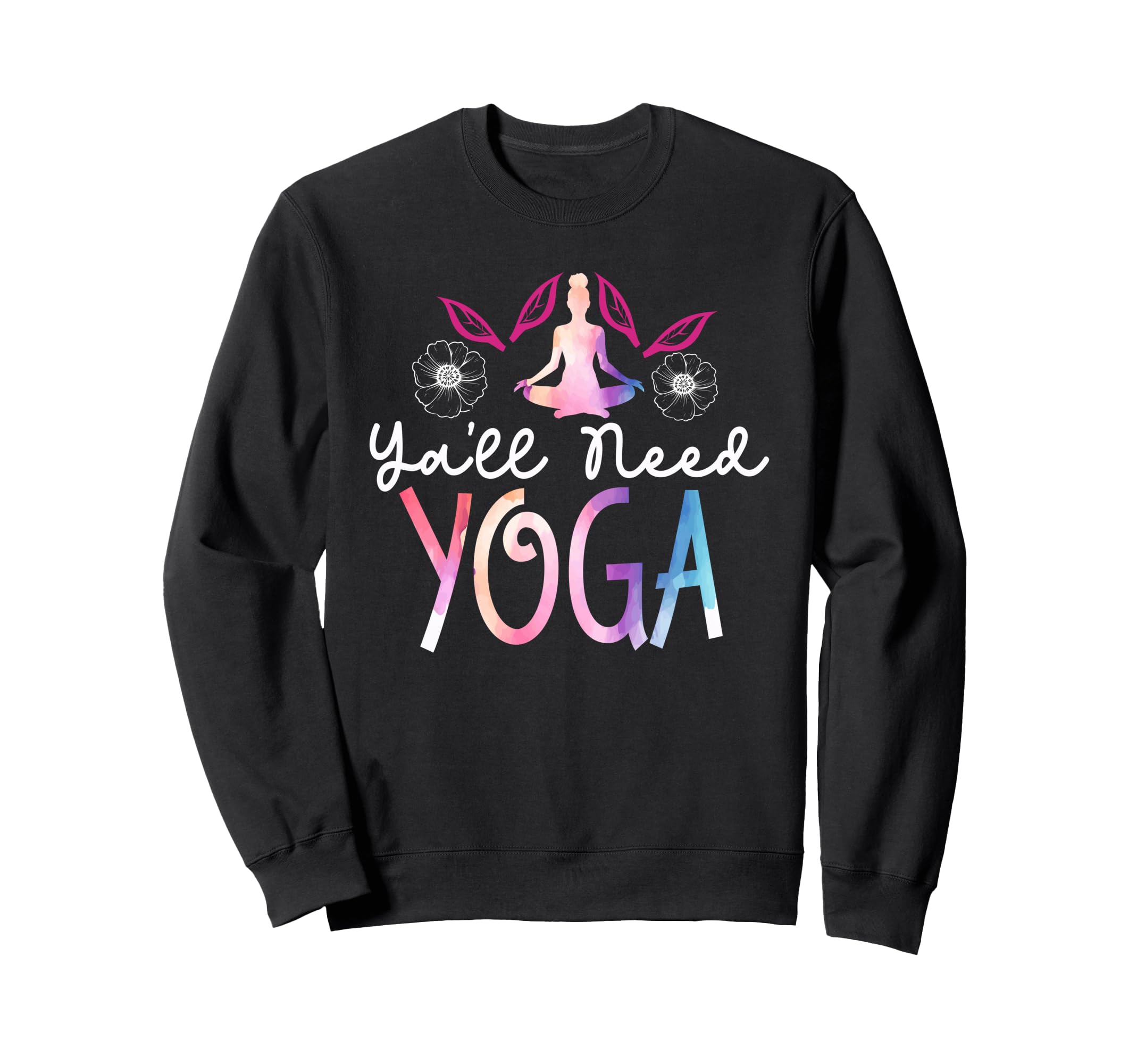 Yall Need Yoga Southern Sweatshirt - Casual Everyday Wear for Adults - T-Shirt, Sweatshirt, Hoodie