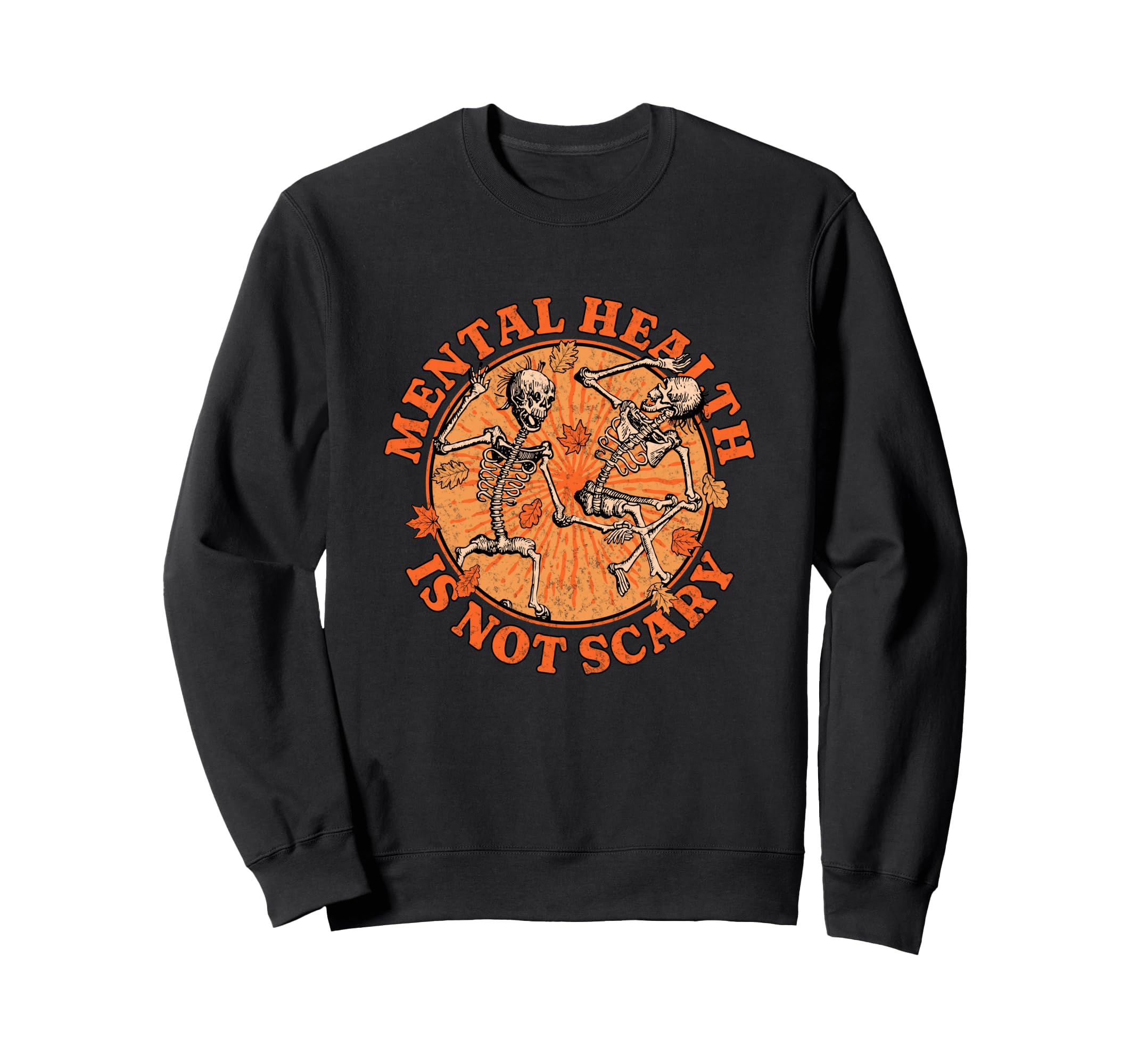 Halloween Skeleton Mental Health Sweatshirt - Casual Everyday Wear Unisex - T-Shirt, Sweatshirt, Hoodie