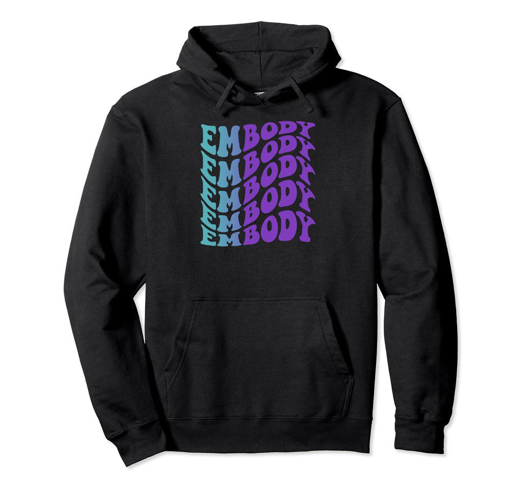 Embody Self Care Hoodie - Aesthetic Graphic Men Women - T-Shirt, Sweatshirt, Hoodie