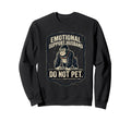 Emotional Support Husband Do Not Sweatshirt - Streetwear Style Men Women - T-Shirt, Sweatshirt, Hoodie