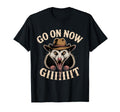 Go Now Git Western Country Possum Cowboy T-Shirt - Unique Graphic Unisex - T-Shirt, Sweatshirt, Hoodie