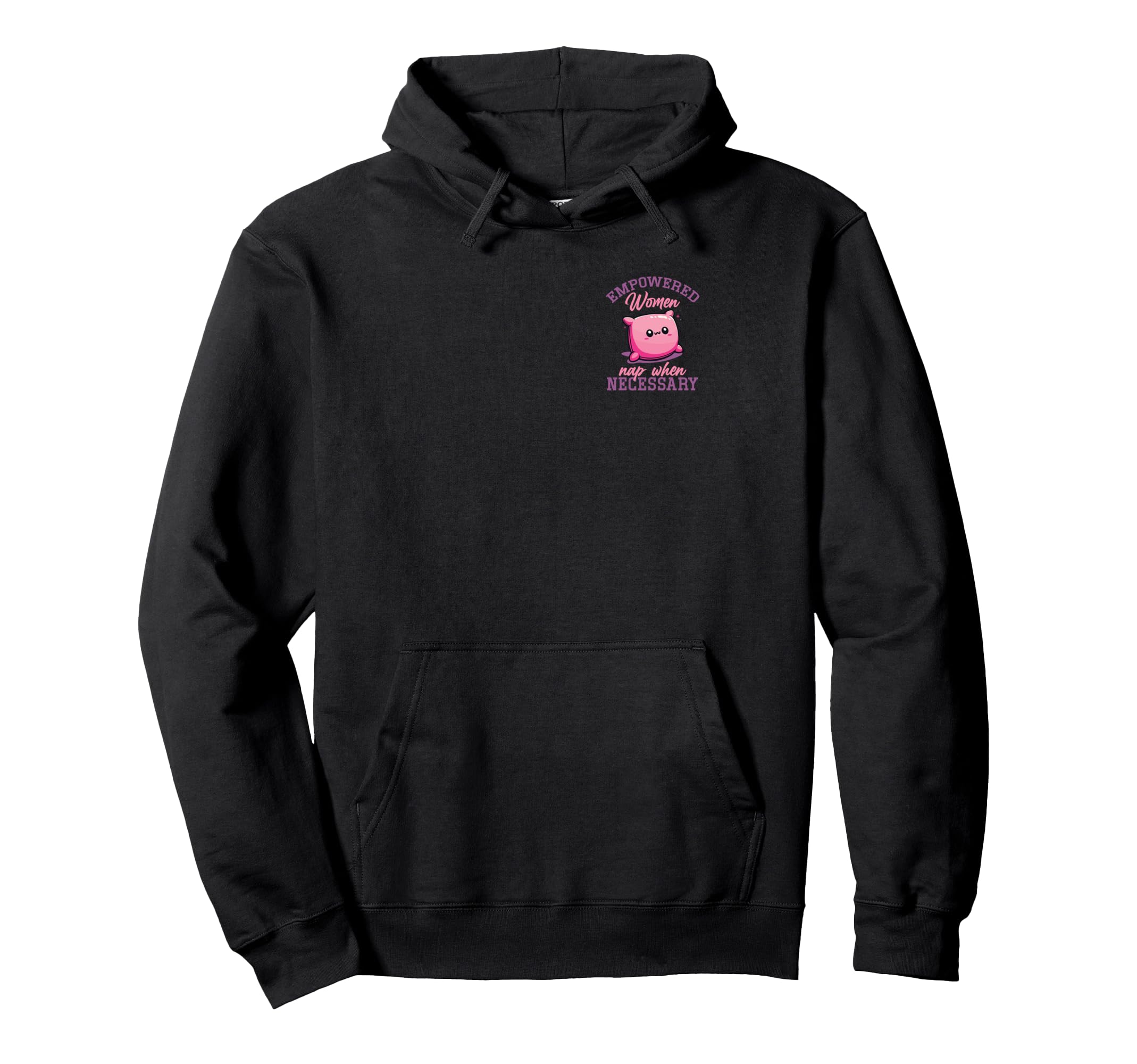 Empowered Nap When Necessary Feminist Hoodie - Fun Novelty Design Unisex - T-Shirt, Sweatshirt, Hoodie