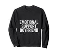 Emotional Support Boyfriend Do Not Hoodie - Streetwear Style for Adults - T-Shirt, Sweatshirt, Hoodie