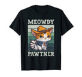 Meowdy Cat Funny Howdy Meme Western T-Shirt - Graphic Print Men Women - T-Shirt, Sweatshirt, Hoodie