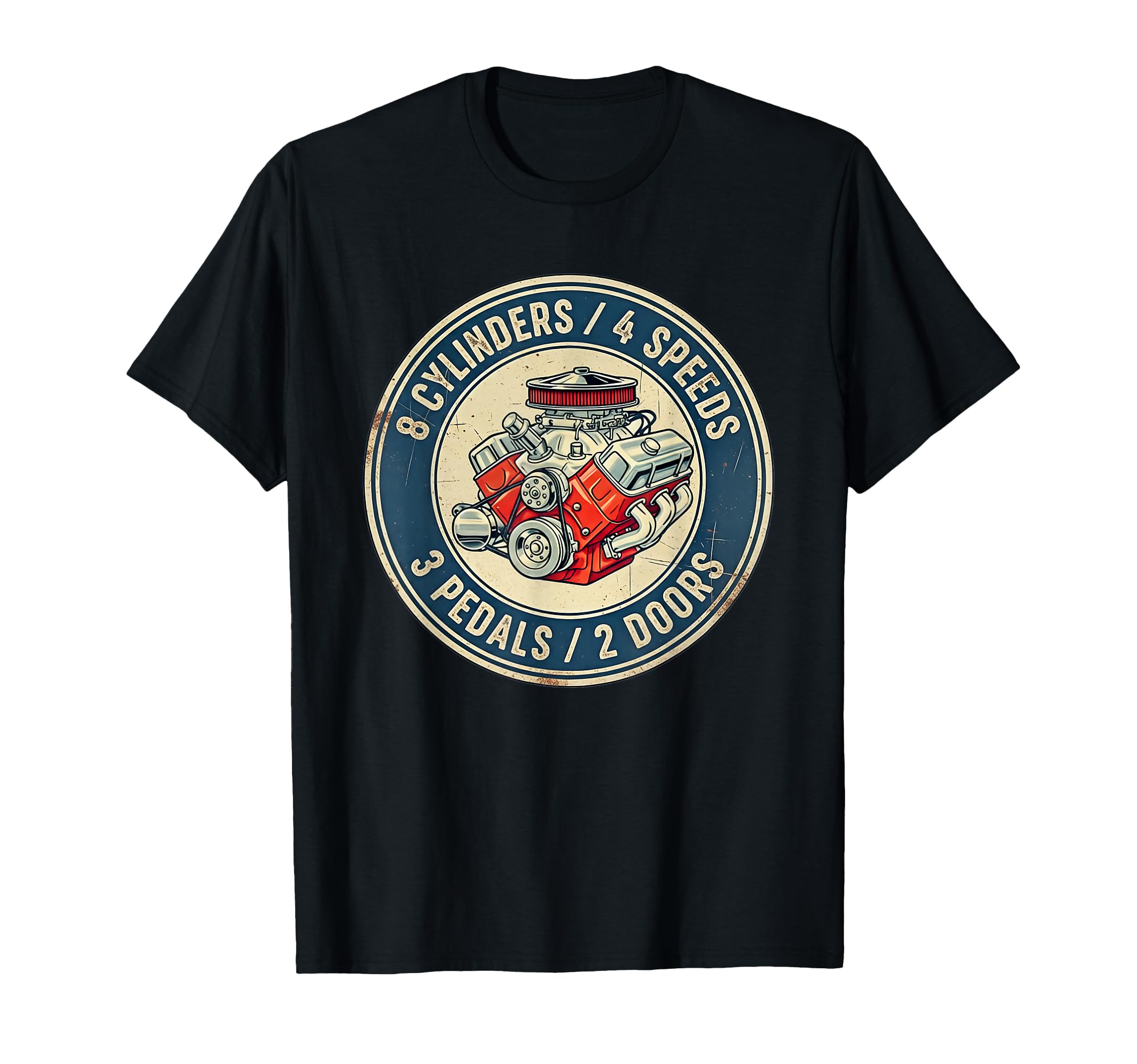 8 Cylinders 4 Speed 3 Pedals 2 Doors T-Shirt - Custom Art Print for Adults - T-Shirt, Sweatshirt, Hoodie