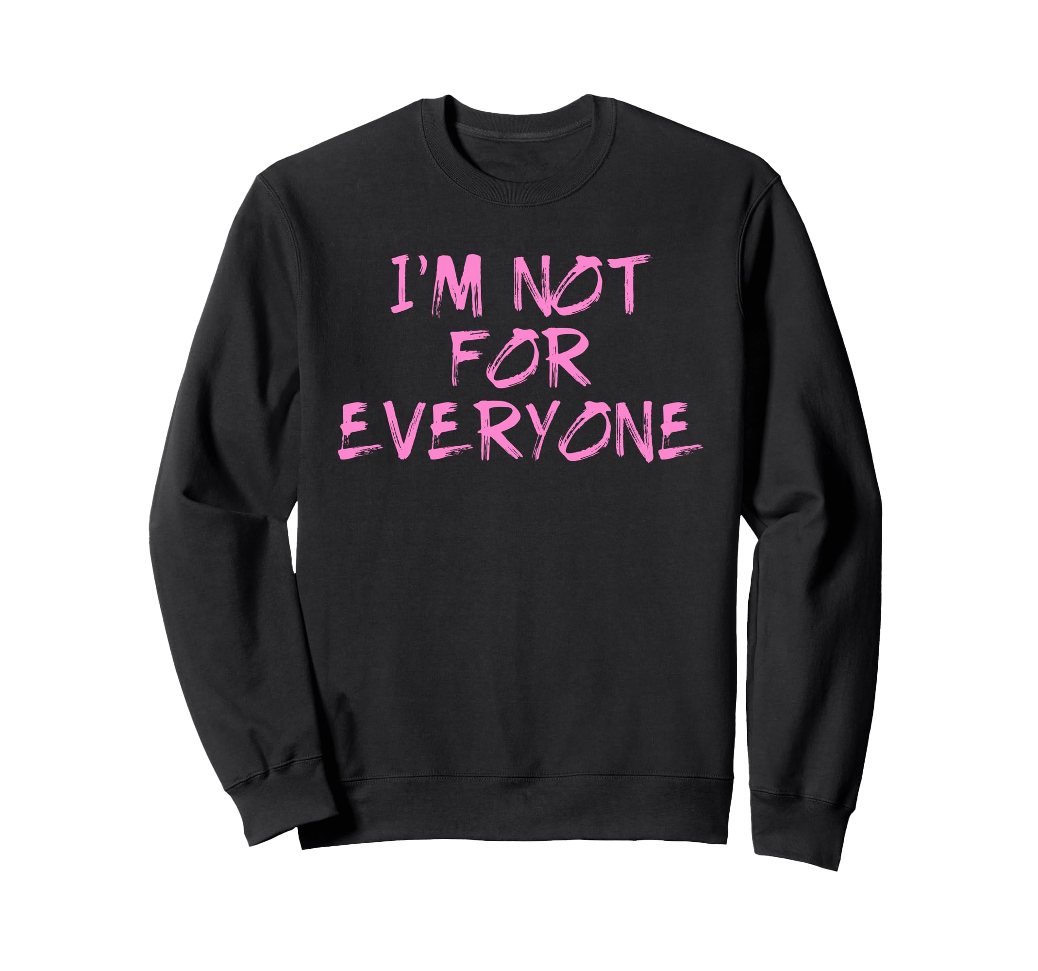 Im Not Everyone Funny Shy Sweatshirt - Novelty Apparel for Adults - T-Shirt, Sweatshirt, Hoodie