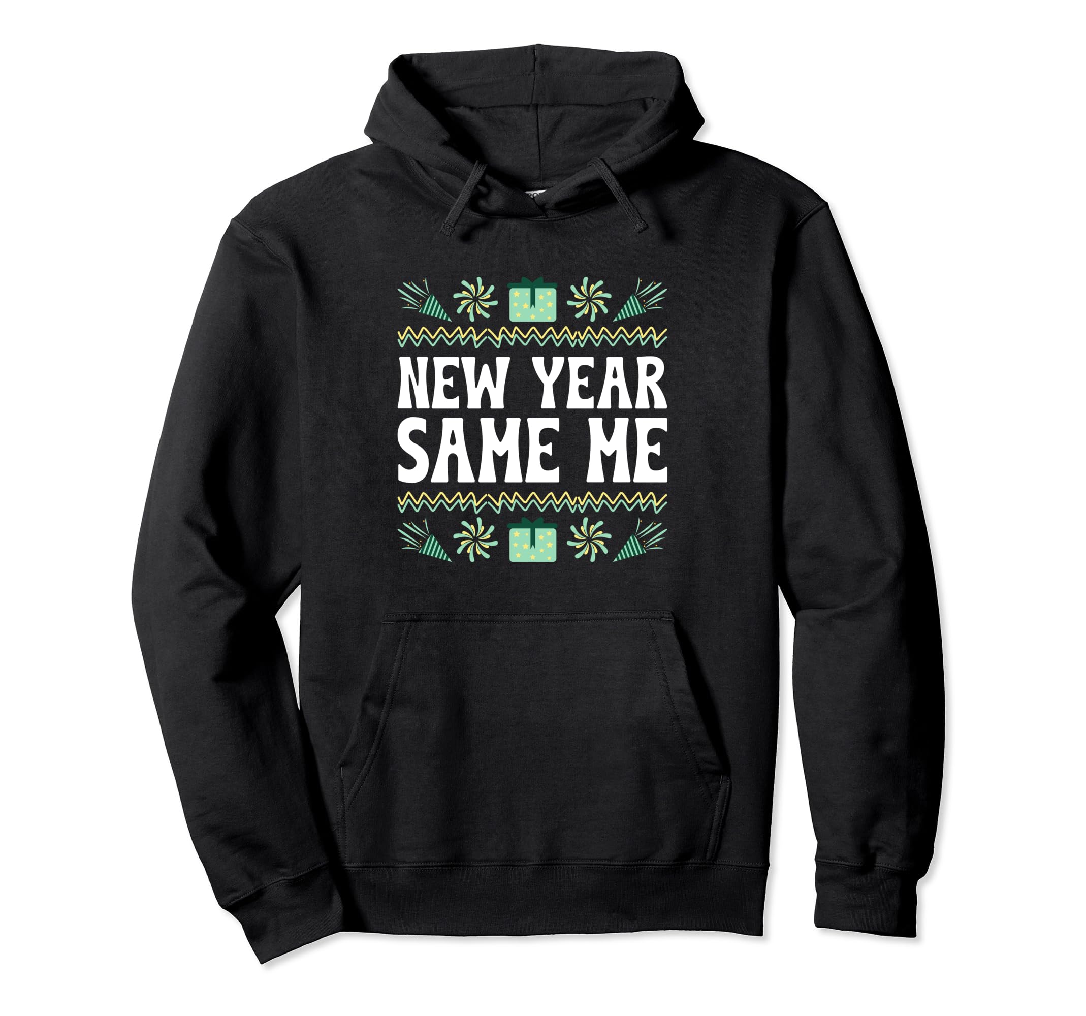 New Year Same Me Self Love Positive Hoodie - Custom Art Print for Adults - T-Shirt, Sweatshirt, Hoodie