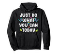 Just Do What You Can Today Mental Hoodie - Minimalist Print for Adults - T-Shirt, Sweatshirt, Hoodie