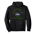 Keep Calm And Overthink It Sarcastic Anxiety Hoodie - Unique Graphic Unisex - T-Shirt, Sweatshirt, Hoodie