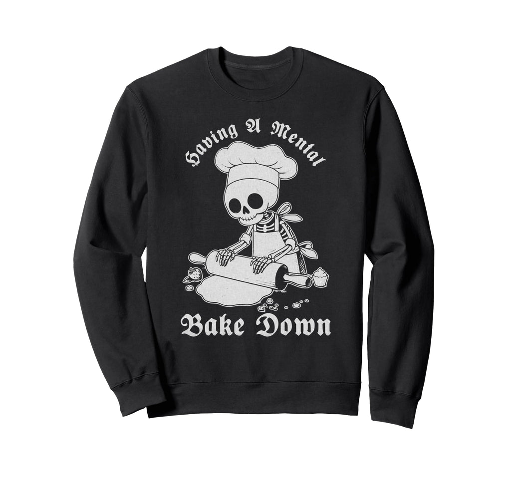 Mental Bake Down Gothic Baking Sweatshirt - Unique Graphic for Adults - T-Shirt, Sweatshirt, Hoodie