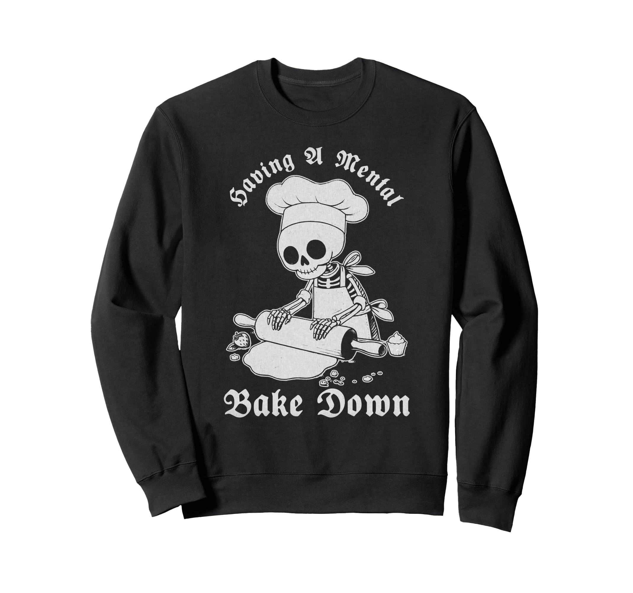 Mental Bake Down Gothic Baking Sweatshirt - Unique Graphic for Adults - T-Shirt, Sweatshirt, Hoodie