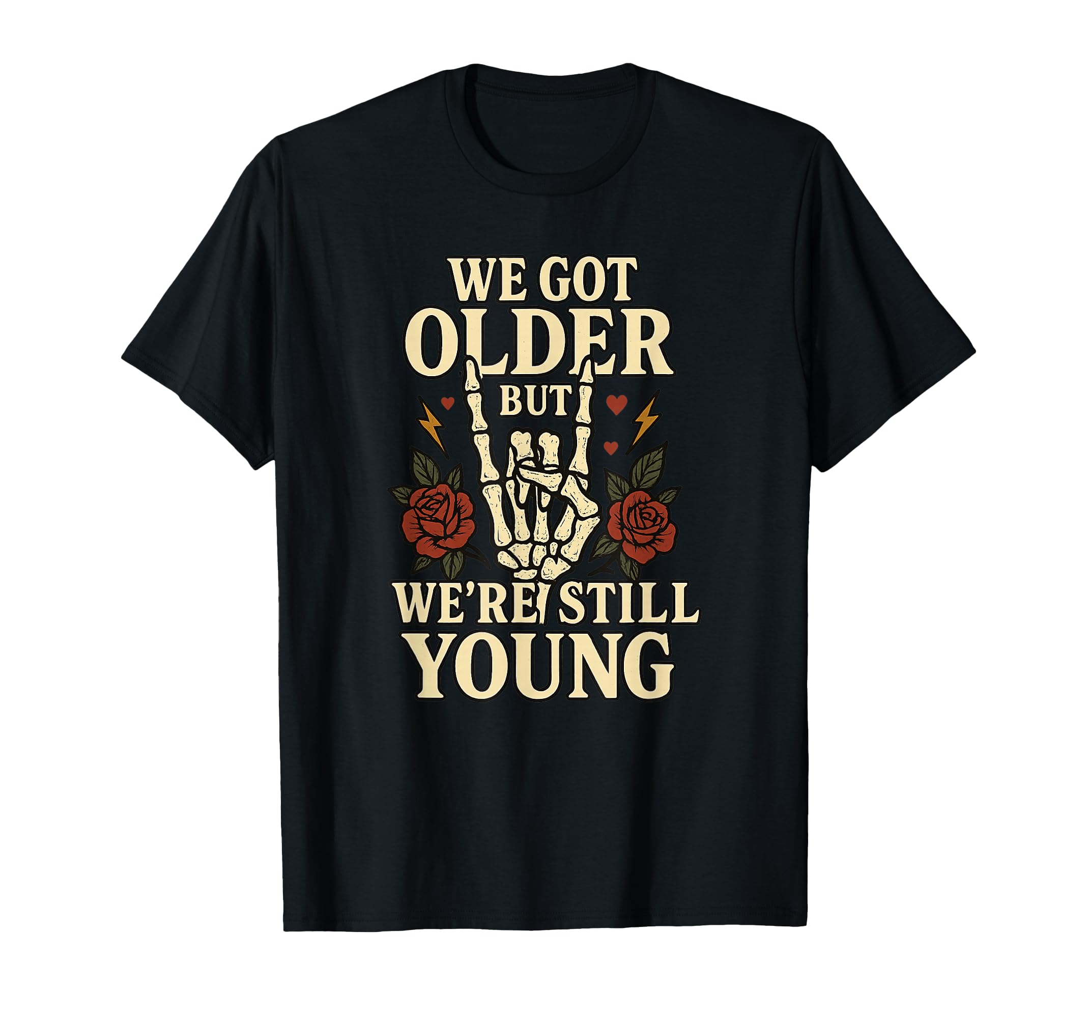 We Got Older But Were Still Young T-Shirt - Custom Art Print Men Women - T-Shirt, Sweatshirt, Hoodie
