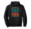 I Have Two Titles Dad And Papa Hoodie - Aesthetic Graphic Unisex - T-Shirt, Sweatshirt, Hoodie
