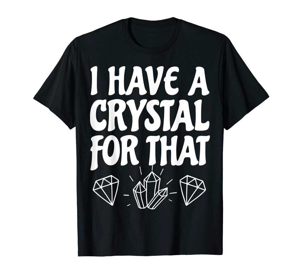 I Have Crystal That Lightworker T-Shirt - Aesthetic Graphic Men Women - T-Shirt, Sweatshirt, Hoodie