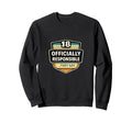 18 Officially Responsible They Sweatshirt - Casual Everyday Wear Men Women - T-Shirt, Sweatshirt, Hoodie