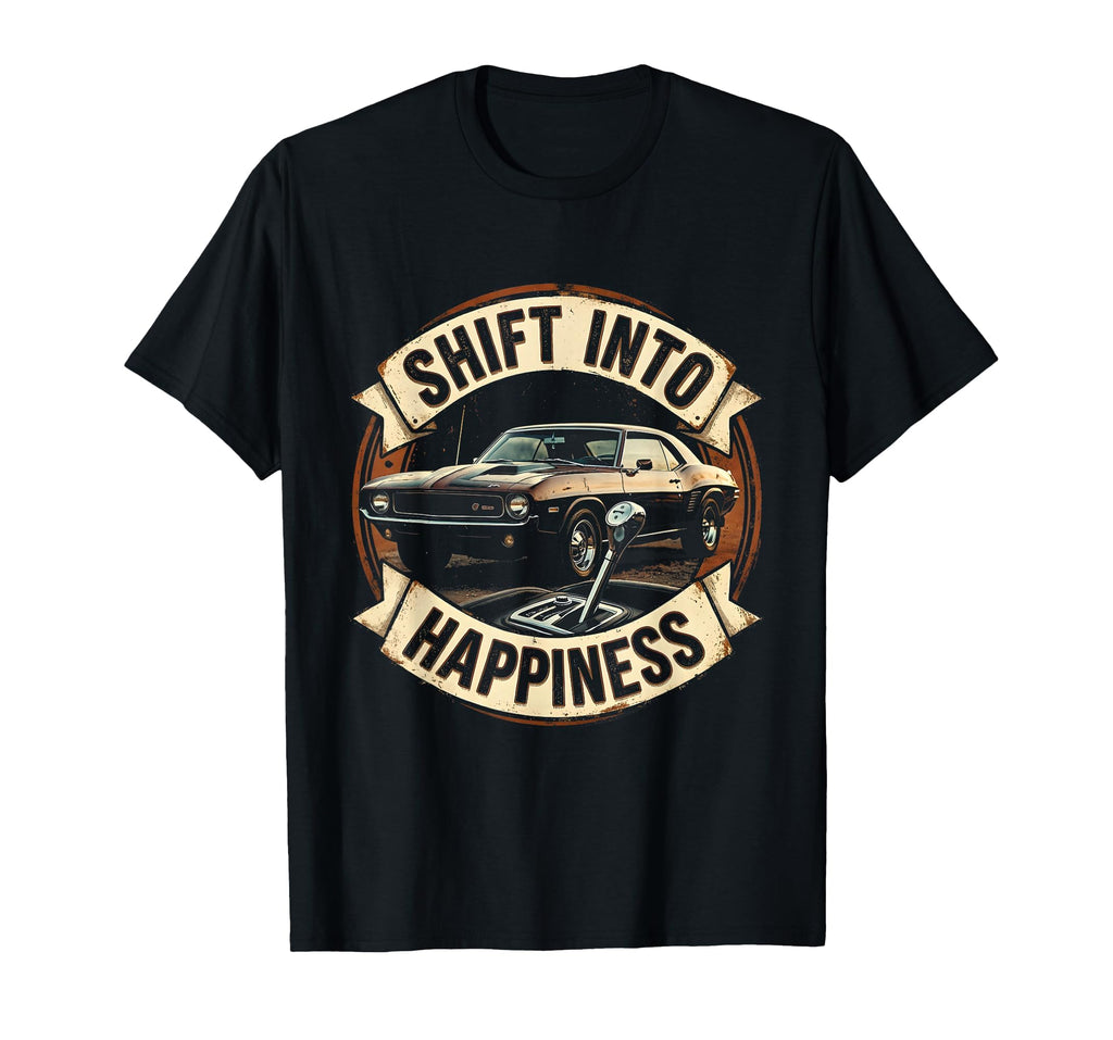 Shift Into Happiness Car Enthusiast T-Shirt - Graphic Print Men Women - T-Shirt, Sweatshirt, Hoodie