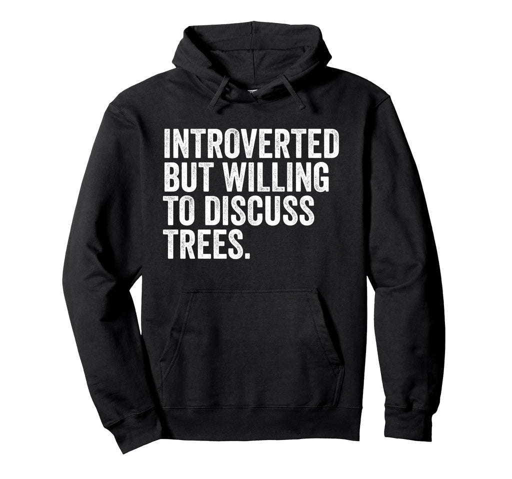 Introverted But Willing Trees Funny Hoodie - Novelty Apparel for Adults - T-Shirt, Sweatshirt, Hoodie