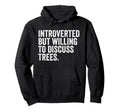 Introverted But Willing Trees Funny Hoodie - Novelty Apparel for Adults - T-Shirt, Sweatshirt, Hoodie